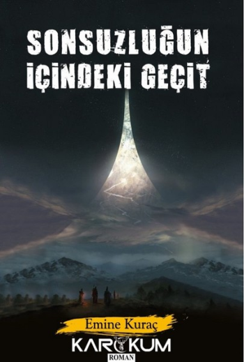 Sonsuzluğun İçindeki Geçit – Emine Kuraç – Karakum Yayınevi – kitap kapağı
