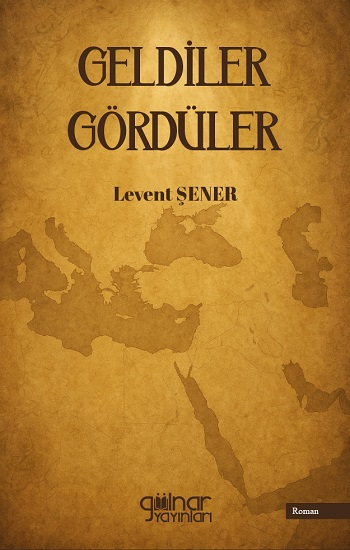 Geldiler Gördüler - Gülnar Yayınları Kitap
