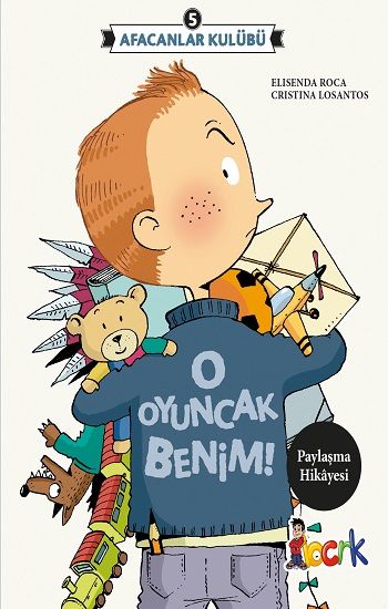 Afacanlar Kulübü - O Oyuncak Benim - Bıcırık Yayınları Kitap