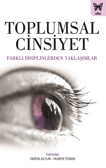 Toplumsal Cinsiyet & Farklı Disiplinlerden Yaklaşımlar – Derya Altun & Huriye Toker – Nika Yayınevi – kitap kapağı