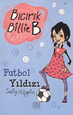 Bıcırık Billie B - Futbol Yıldızı - 1001 Çiçek Kitaplar Kitap