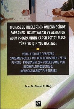 Muhasebe Hilelerinin Önlenmesinde Sarbanes-Oxley Yasası ve Alman On Adım Programının Karşılaştırılması: Türkiye için Yol Haritas - Gazi Kitabevi Kitap