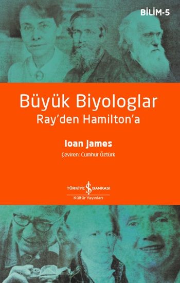 Büyük Biyologlar - Ray'den Hamilton'a - İş Bankası Kültür Yayınları Kitap