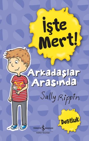 İşte Mert! - Arkadaşlar Arasında - Dostluk – Sally Rippin – İş Bankası Kültür Yayınları – kitap kapağı