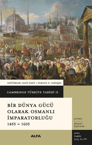 Cambridge Türkiye Tarihi 2 - Bir Dünya Gücü Olarak Osmanalı İmparatorluğu 1453-1603 (Ciltli) - Alfa Yayınları Kitap