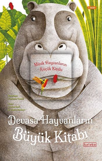 Devasa Hayvanların Büyük Kitabı - Minik Hayvanların Küçük Kitabı – Cristina Banfi & Cristina Peraboni – Ketebe Yayınları