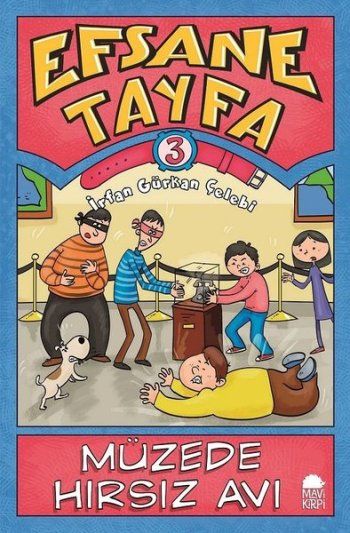 Müzede Hırsız Avı - Efsane Tayfa 3 – İrfan Gürkan Çelebi – Mavi Kirpi Yayınları – kitap kapağı
