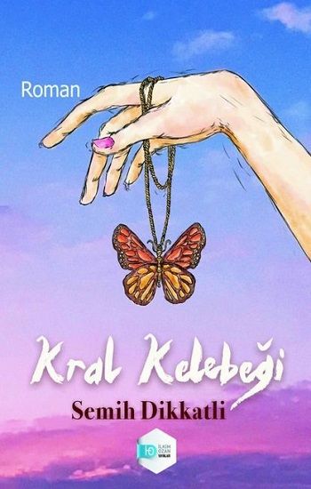 Kral Kelebeği – Semih Dikkatli – İlkim Ozan Yayınları – kitap kapağı