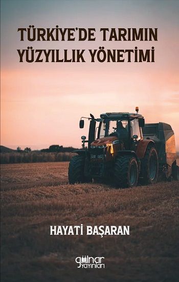 Türkiye’de Tarımın Yüzyıllık Yönetimi - Gülnar Yayınları Kitap