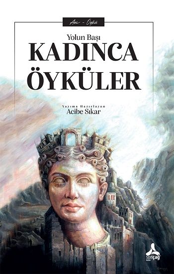 Yolun Başı Kadınca Öyküler - Sonçağ Kitap