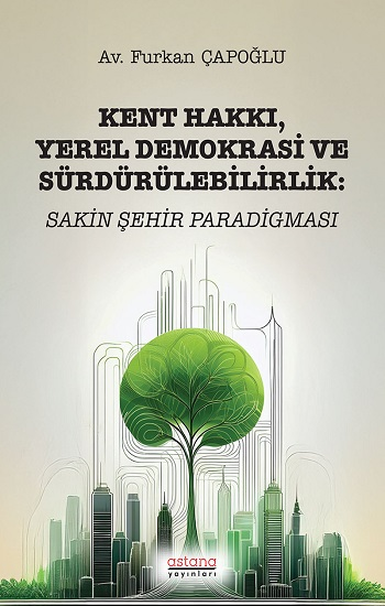 Kent Hakkı Yerel Demokrasi ve Sürdürülebilirlik - Astana Yayınları Kitap