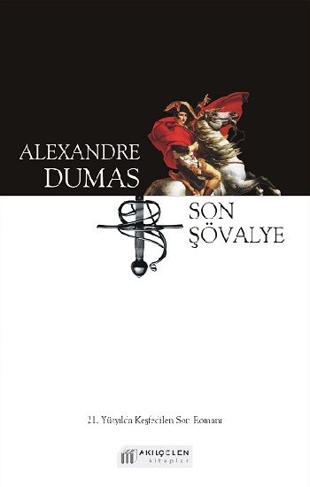 Son Şövalye – Alexandre Dumas – Akıl Çelen Kitaplar – kitap kapağı