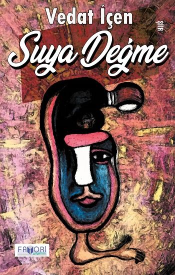 Suya Değme – Vedat İçen – Favori Yayınları – kitap kapağı