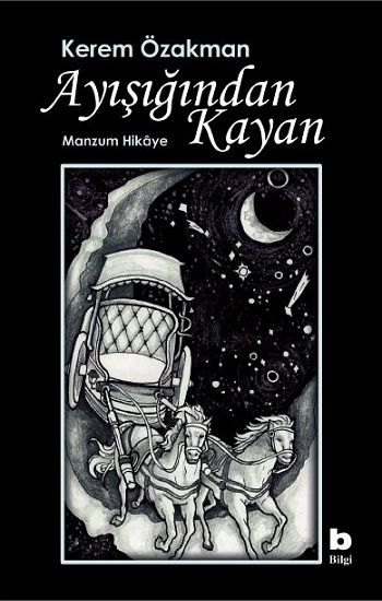 Ayışığından Kayan Manzum Hikâye – Kerem Özakman – Bilgi Yayınevi – kitap kapağı