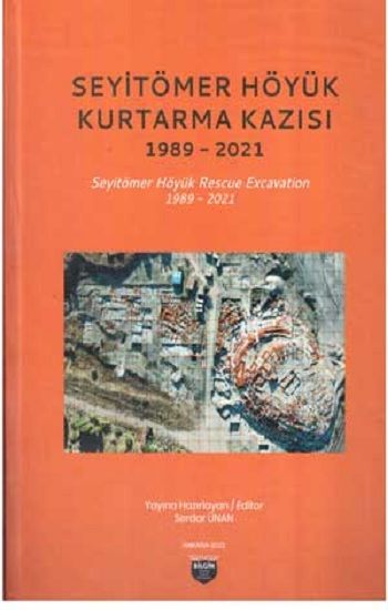 Seyitömer Höyük Kurtarma Kazısı 1989-2021 - Bilgin Kültür Sanat Kitap
