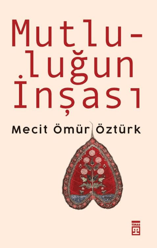 Mutluluğun İnşası - Timaş Yayınları Kitap