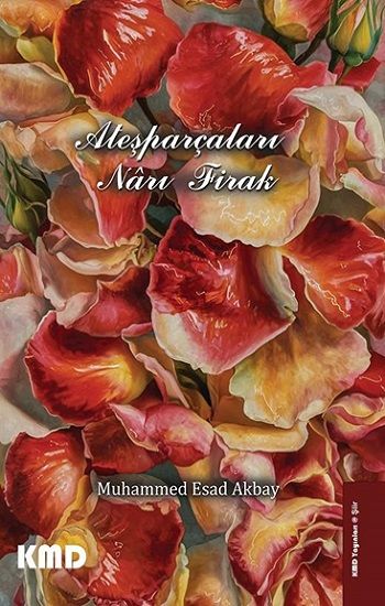 Ateşparçaları Narı Firak – Muhammed Esat Akbay – KMD Yayınları – kitap kapağı