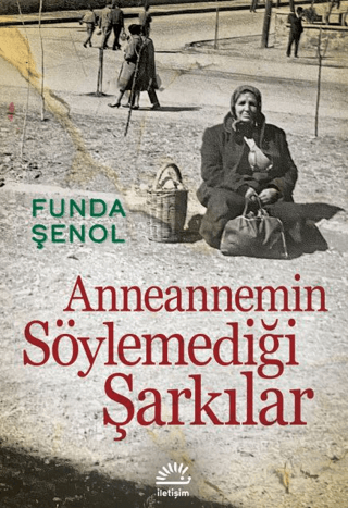 Anneannemin Söylemediği Şarkılar - İletişim Yayınları Kitap