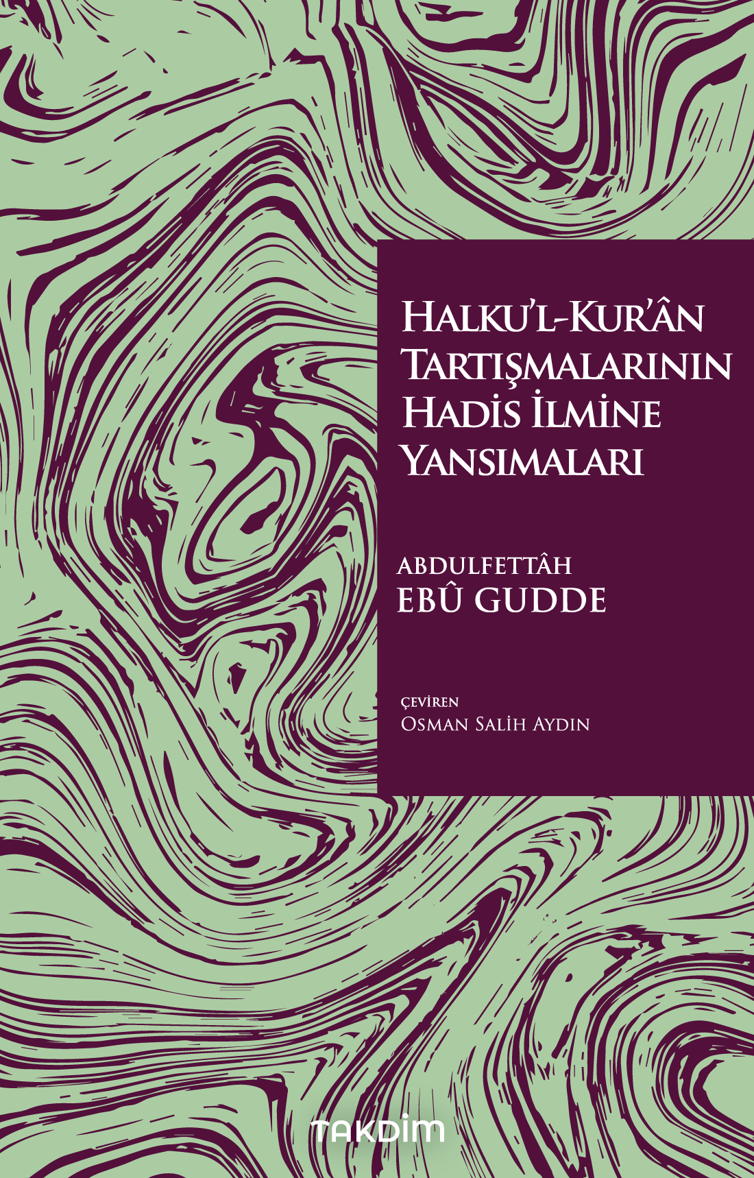 Halku’l-Kur’ân Tartışmalarının Hadis İlmine Yansımaları - Takdim Kitap Kitap