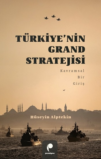 Türkiye’nin Grand Stratejisi Kavramsal Bir Giriş - Paradigma Yayınları Kitap