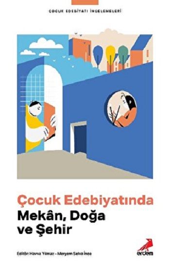 Çocuk Edebiyatında Mekân, Doğa ve Şehir – Havva Yılmaz - Meryem Selva İnce – Erdem Yayınları – kitap kapağı