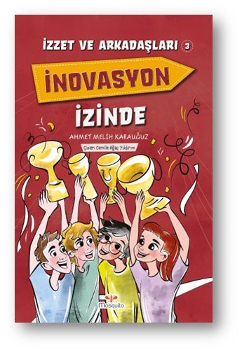 İzzet ve Arkadaşları İnovasyon İzinde - Mosquito Yayınları Kitap