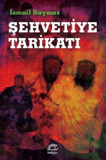 Şehvetiye Tarikatı - İletişim Yayınları Kitap