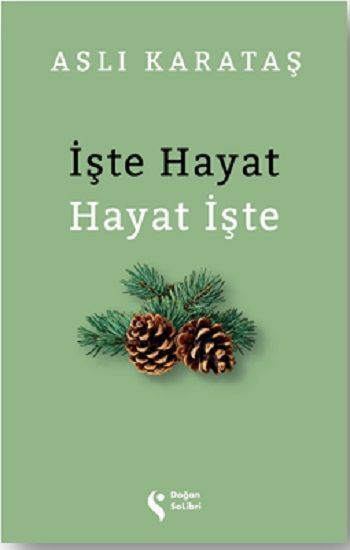 İşte Hayat & Hayat İşte – Aslı Karataş – Doğan Solibri Yayınları – kitap kapağı