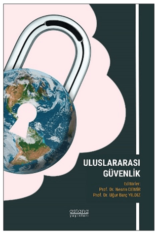 Uluslararası Güvenlik – Prof. Dr. Nesrin DEMİR - Prof. Dr. Uğur Burç YILDIZ – Astana Yayınları – kitap kapağı