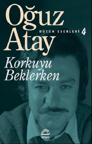 Korkuyu Beklerken – Oğuz Atay – İletişim Yayınları – kitap kapağı
