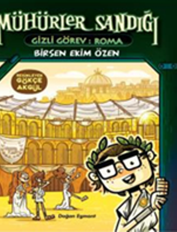 Mühürler Sandığı - Gizli Görev: Roma – Birsen Ekim Özen – Doğan Egmont Yayıncılık – kitap kapağı