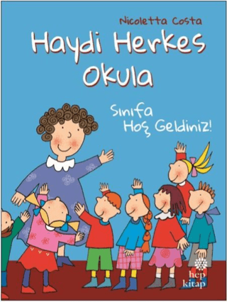 Sınıfa Hoş Geldiniz! - Haydi Herkes Okula - Hep Kitap Kitap