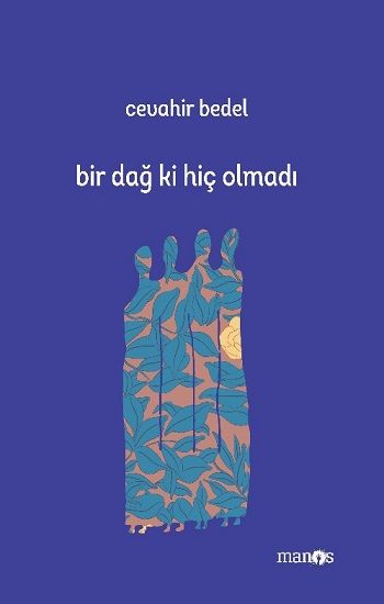 Bir Dağ Ki Hiç Olmadı – Cevahir Bedel – Manos Yayınları – kitap kapağı