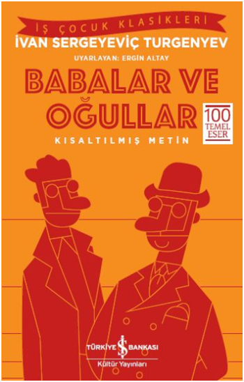 Babalar ve Oğullar (Kısaltılmış Metin) – Ivan Sergeyeviç Turgenyev – İş Bankası Kültür Yayınları – kitap kapağı