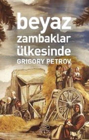 Beyaz Zambaklar Ülkesinde – Grigoriy Petrov – Antik Kitap – kitap kapağı