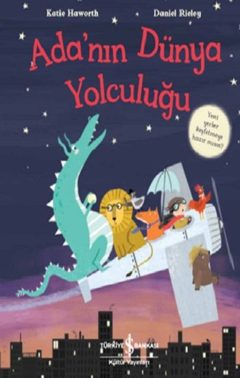 Ada’nın Dünya Yolculuğu – Katie Haworth – İş Bankası Kültür Yayınları – kitap kapağı