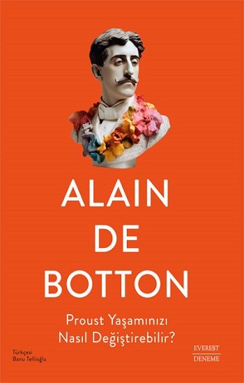 Proust Yaşamınızı Nasıl Değiştirebilir? – Alain de Botton – Everest Yayınları – kitap kapağı