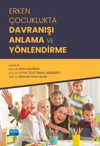 Erken Çocuklukta Davranışı Anlama ve Yönlendirme - Nobel Akademik Yayıncılık Kitap