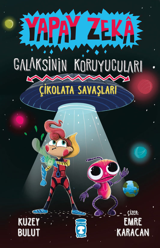 Çikolata Savaşları - Yapay Zeka Galaksinin Koruyucuları 2 - Timaş Çocuk Kitap