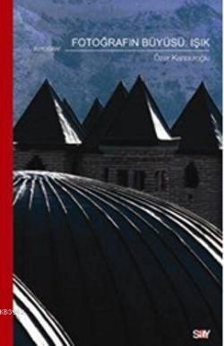 Fotoğrafın Büyüsü: Işık - Say Yayınları Kitap