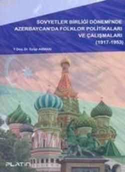Sovyetler Birliği Dönemi'nde Azerbaycan'da Folklor Politikaları ve Çalışmaları – Eyüp Akman – Barış Kitap – kitap kapağı