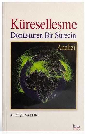 Küreselleşme Dönüştüren Bir Sürecin Analizi - Barış Kitap Kitap
