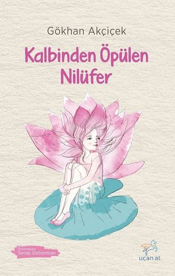 Kalbinden Öpülen Nilüfer - Uçan At Kitap