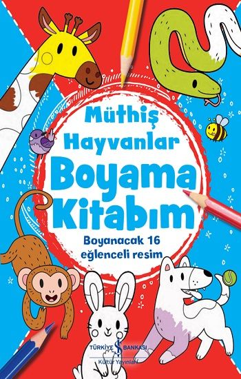Müthiş Hayvanlar  Boyama Kitabım – İş Bankası Kültür Yayınları Kolektif – İş Bankası Kültür Yayınları – kitap kapağı