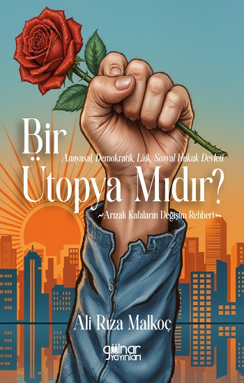 Anayasal, Demokratik, Laik, Sosyal Hukuk Devleti Bir Ütopya Mıdır? - Gülnar Yayınları Kitap