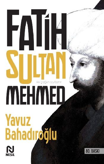 Fatih Sultan Mehmed – Yavuz Bahadıroğlu – Nesil Yayınları – kitap kapağı