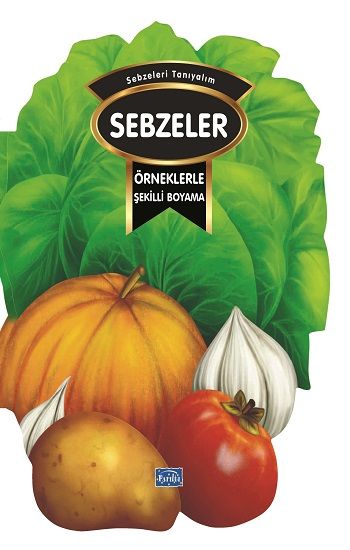 Örneklerle Şekilli Boyama - Sebzeler – Barbaros Özcan – Parıltı Yayınları – kitap kapağı