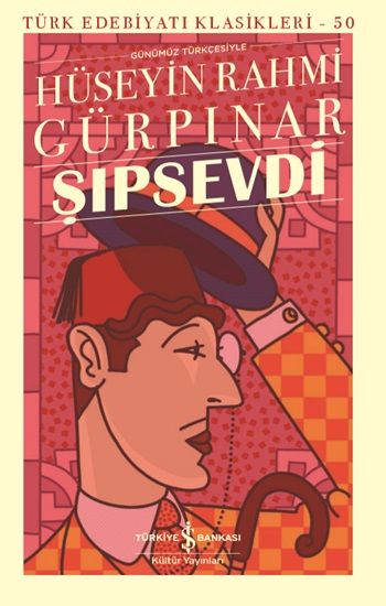 Şıpsevdi – Hüseyin Rahmi Gürpınar – İş Bankası Kültür Yayınları – kitap kapağı