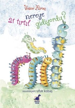 21 Tırtıl Nereye Gidiyordu? - Dinozor Çocuk Kitap