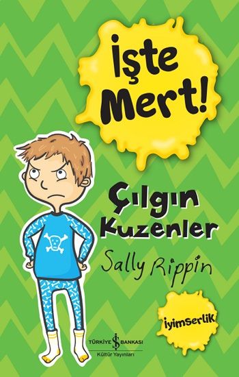İşte Mert! - Çılgın Kuzenler – Sally Rippin – İş Bankası Kültür Yayınları – kitap kapağı